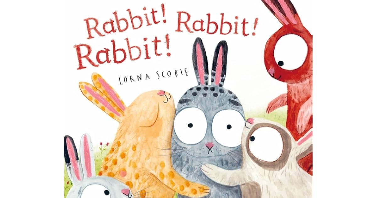 Rabbit! Rabbit! Rabbit! by Lorna Scobie