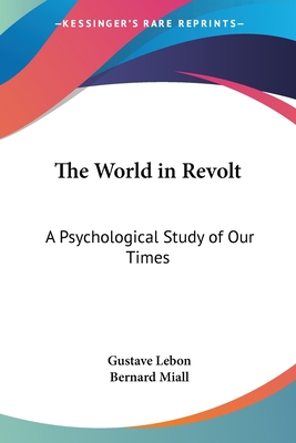 The World in Revolt: A Psychological Study of Our Times (Paperback)