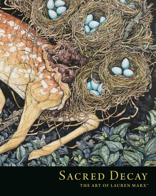 Sacred Decay: The Art of Lauren Marx (Hardcover)