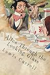 Alice through the looking glass by Lewis Carroll