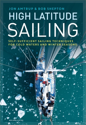 High Latitude Sailing: Self-sufficient sailing techniques for cold waters and winter seasons (Hardcover)