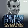 The Hitchhiker's Guide to the Future: Douglas Adams and the Digital World