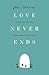 Love Never Ends: A Journey ...