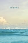 eat salt | gaze at the ocean : poems
