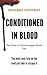 Conditioned in Blood