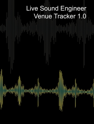 Live Sound Venue Tracker 1.0 - Blank Lined Pages , Charts and Sections 8x10: Live Audio Venue Log Book - Sound Tech Journal