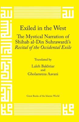Exiled in the West: The Mystical Narration of Shihab al-Din Suhrawardi's Recital of the Occidental Exile