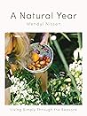 A Natural Year: Living Simply Through the Seasons A Natural Year: Living Simply Through the Seasons
