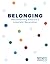 Belonging: Reconnecting Ame...