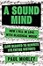 A Sound Mind: How I Fell in Love With Classical Music (and Decided to Rewrite its Entire History)
