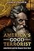 America's Good Terrorist: John Brown and the Harpers Ferry Raid