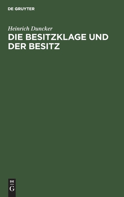 Die Besitzklage und der Besitz: Ein Beitrag zur Revision der Theorie vom subjektiven Recht (German Edition)