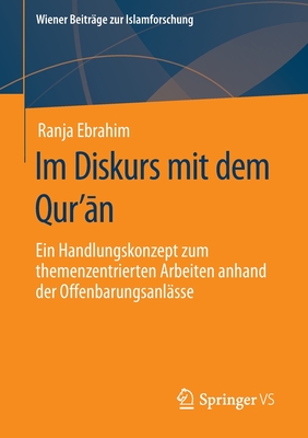 Im Diskurs mit dem Qurʼān: Ein Handlungskonzept zum themenzentrierten Arbeiten anhand der Offenbarungsanlässe (Wiener Beiträge zur Islamforschung) (German Edition)