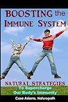 Boosting the Immune System: Natural Strategies to Supercharge Our Body's Immunity