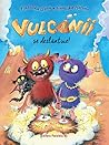 Vulcanii se dezlănţuie! by Franziska Gehm