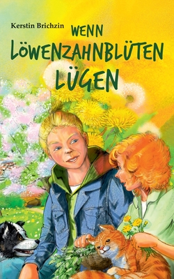 Wenn Löwenzahnblüten lügen (German Edition)