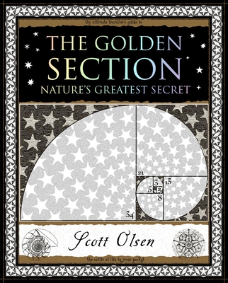 The Golden Section: Nature's Greatest Secret (Wooden Books North America Editions)