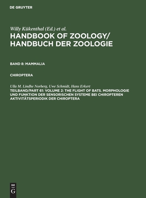 Volume 2: The Flight of Bats. Morphologie und Funktion der sensorischen Systeme bei Chiropteren Aktivitätsperiodik der Chiroptera