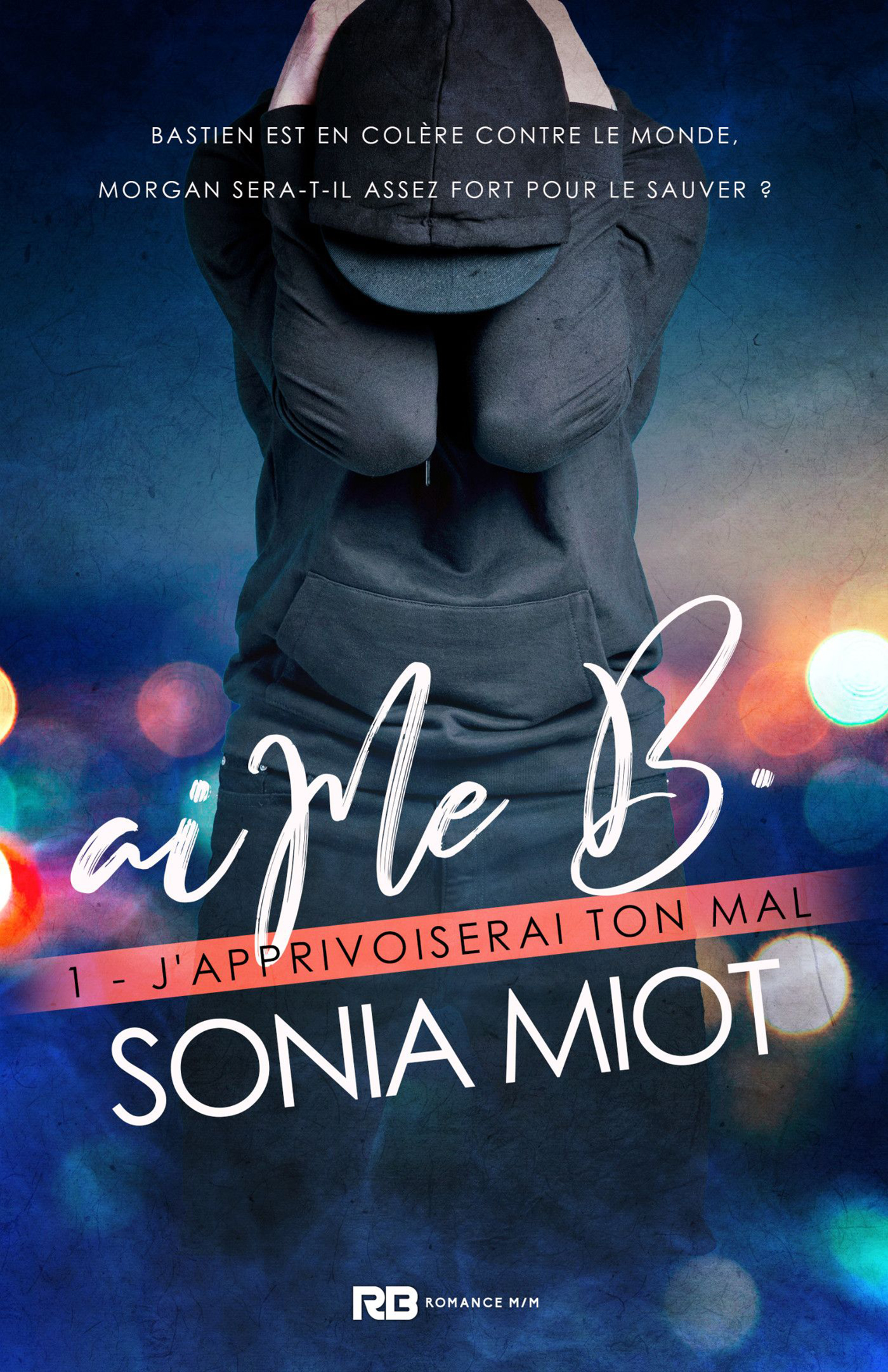aiMe B, J'apprivoiserai ton mal - tome 1