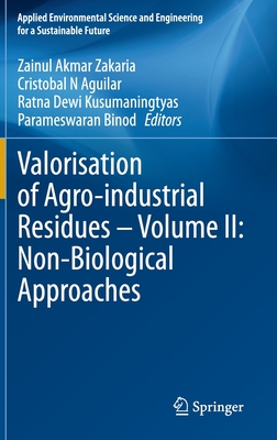 Valorisation of Agro-industrial Residues – Volume II: Non-Biological Approaches (Applied Environmental Science and Engineering for a Sustainable Future)