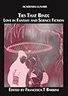Ties That Bind: Love in Fantasy and Science Fiction Ties That Bind: Love in Fantasy and Science Fiction