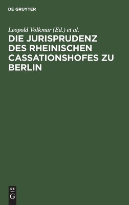 Die Jurisprudenz des Rheinischen Cassationshofes zu Berlin: 1819–1846 (German Edition)