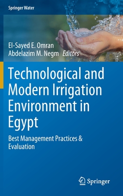 Technological and Modern Irrigation Environment in Egypt: Best Management Practices & Evaluation (Springer Water)