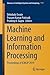 Machine Learning and Information Processing: Proceedings of ICMLIP 2019 (Advances in Intelligent Systems and Computing, 1101)