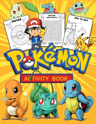 Pokemon Activity Book: Coloring, Dot To Dot, Mazes, Word Search, How to draw and More! Activity Book For Boys, Girls, Toddlers, Preschoolers, Kids 4-8, 6-8, 8-12 ages