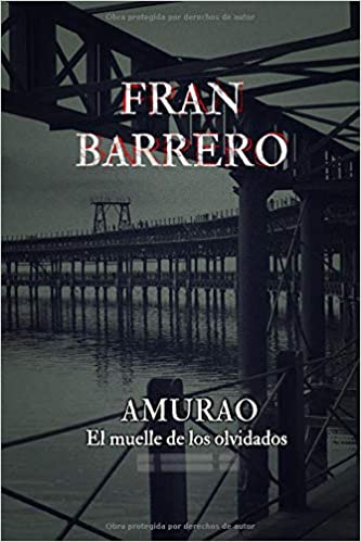 Portada de Amurao: El muelle de los olvidados, de Fran Barrero