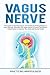 Vagus Nerve: The Guide to H...