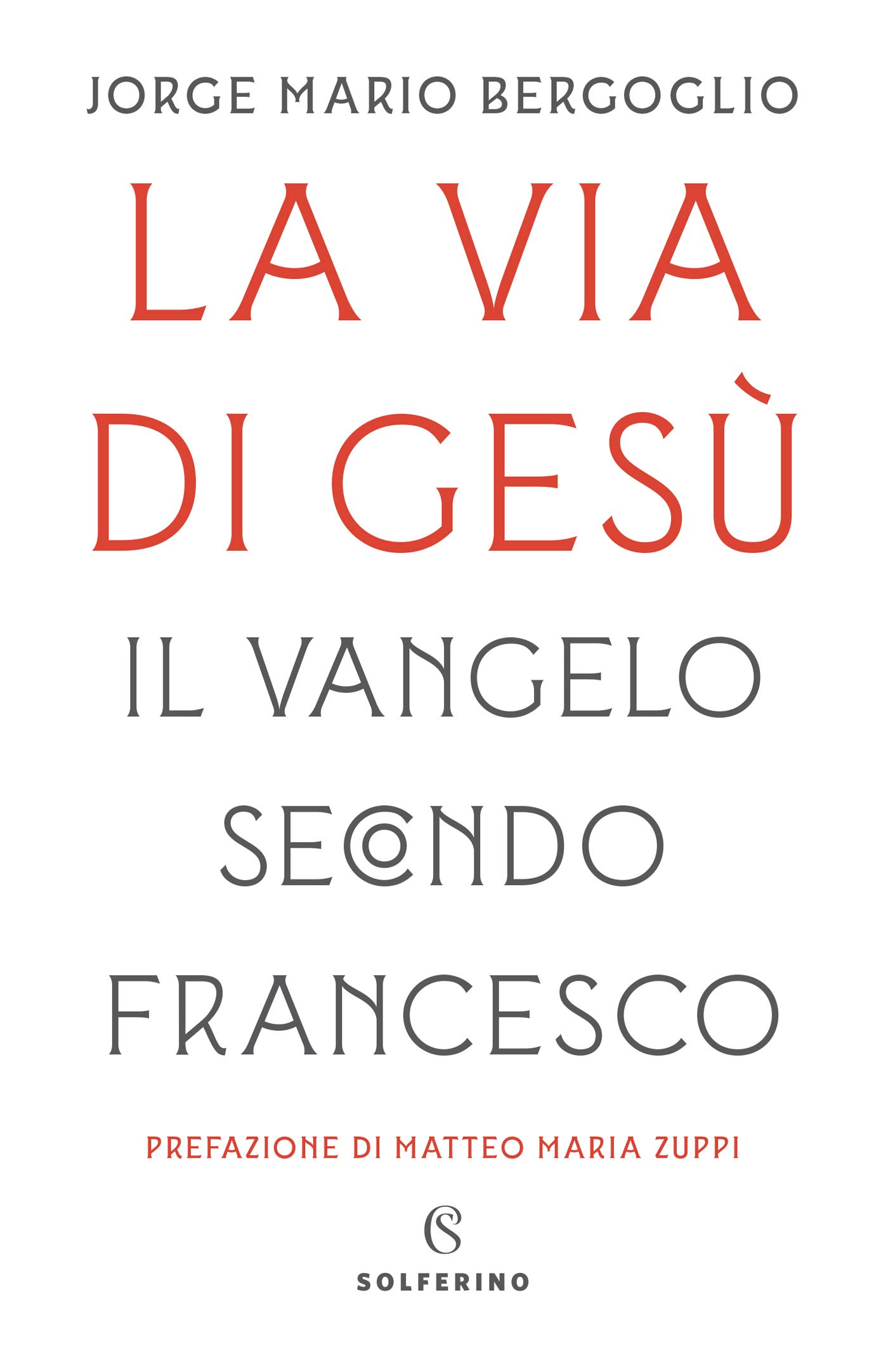 La via di Gesù: Il Vangelo secondo Francesco (Italian Edition)