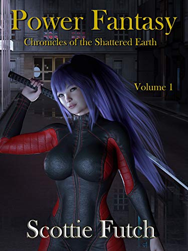 Power Fantasy (Chronicles of the Shattered Earth, #1)