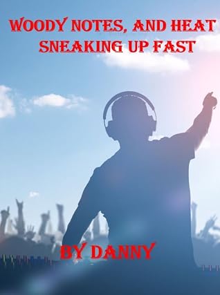 Woody Notes, and Heat Sneaking up Fast