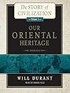 Our Oriental Heritage by Will Durant