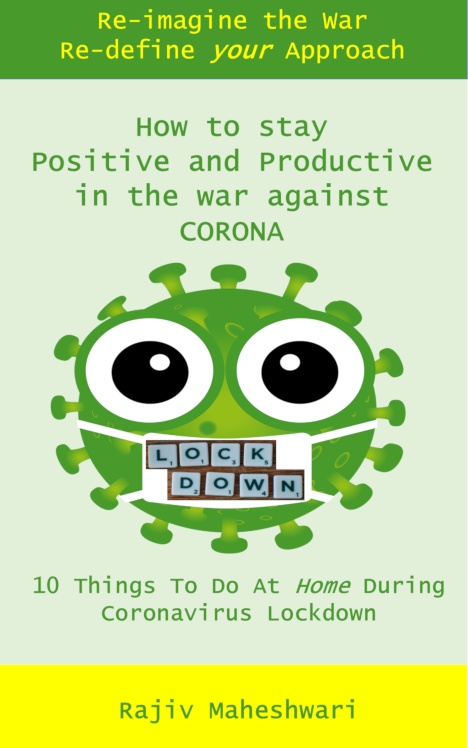 HOW TO STAY POSITIVE AND PRODUCTIVE IN YOUR WAR AGAINST CORONA