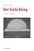 Der Kalte Krieg: 1945–1991 (German Edition)