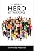Be the Hero: Be the Change
