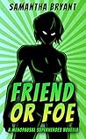 Friend or Foe by Samantha  Bryant