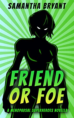 Friend or Foe (Menopausal Superheroes #1.5)