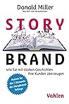 StoryBrand: Wie Sie mit starken Geschichten Ihre Kunden überzeugen (German Edition)