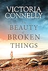 The Beauty of Broken Things by Victoria Connelly
