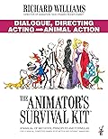 The Animator's Survival Kit: Dialogue, Directing, Acting and Animal Action: