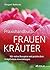 Praxishandbuch Frauenkräuter by Margret Madejsky