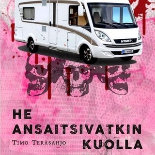 He ansaitsivatkin kuolla