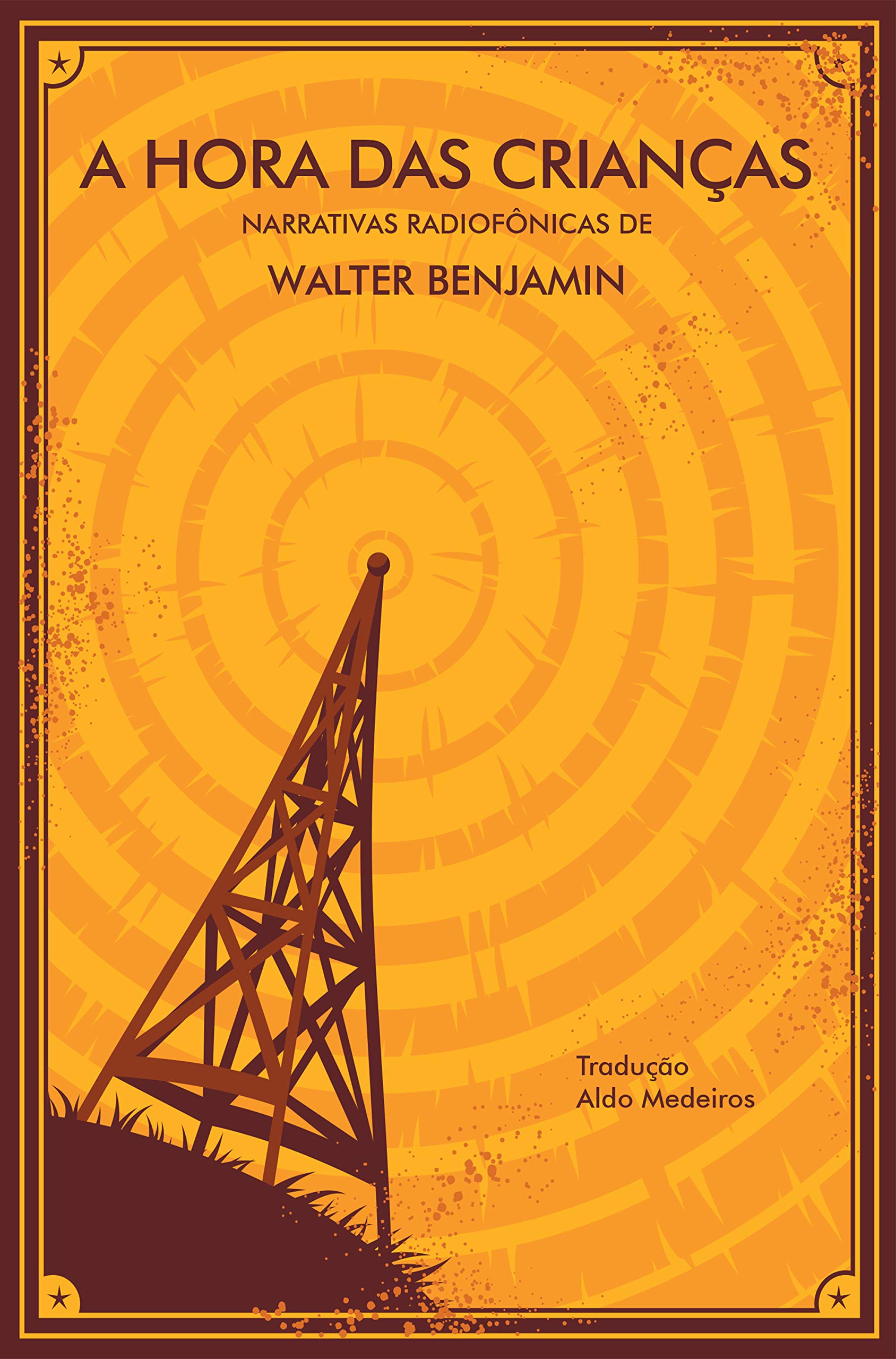 A Hora das Crianças: narrativas radiofônicas de Walter Benjamin (Portuguese Edition)