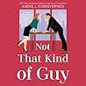 Not That Kind of Guy by Andie J. Christopher