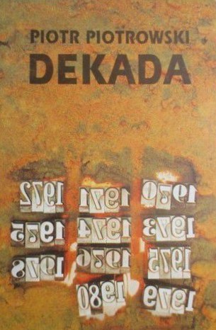 Dekada. O syndromie lat siedemdziesiątych, kulturze artystycznej, krytyce, sztuce - wybiórczo i subiektywnie