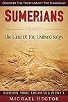 Sumerians: The Land Of The Civilised Kings: Discover The Truth About - The Sumerians