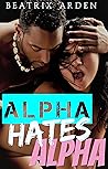 Alpha Hates Alpha Alpha Hates Alpha